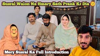 Susral Walon Na Hmary Sath Prank Kr Lia  | Susral Family Ka Full Introduction