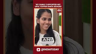 UPSC 2022 Topper Ishita Kishore Says, 'My Family Supported Me Immensely'