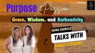 Purpose And Passion Ep. 119: Grace, Wisdom & Authenticity w/ Anabel Vizcarra