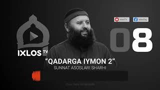 08 | Qadarga iymon (2) | Sunnat asoslari sharhi | IxlosTV arxividan