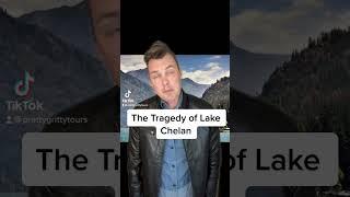 The Tragedy of Lake Chelan