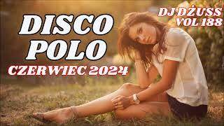 Składanka disco polo Czerwiec 2024  Najnowsze disco polo   VOL 188 by DJ DŻUSS