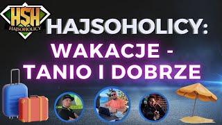 HajSoHolicy LIVE  Wakacje - czyli jak mieć dobrze i nie wydać za dużo