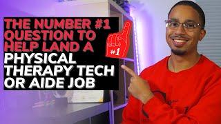 The Number #1 Question to Help Land a Physical Therapy Tech or Aide Job