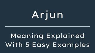 What Does Arjun Mean? Arjun Meaning in English With 5 Example Sentences