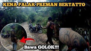 KENA PALAK PREMAN BERTATO UANG DI AMBIL SEMUA TAKUT BAWA GOLOK!!