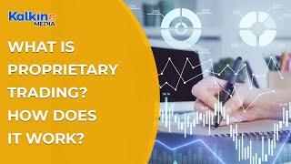 What is proprietary trading? How does it work?