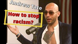 Andrew Tate - How to stop racism?