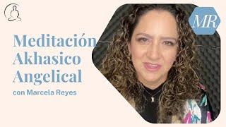 Meditación Akhasico Angelical | Marcela Reyes Sanando