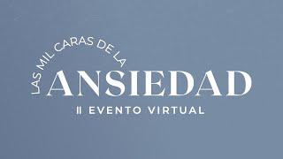 Evento virtual 'Las mil caras de la ansiedad' segunda edición