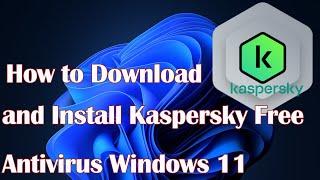 How to Download and Install Kaspersky Free Antivirus Windows 11