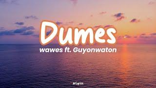 Dumes  || Wawes feat Guyon Waton  - Lirik ( lagu & terjemahan )