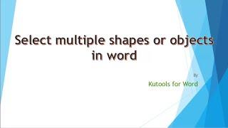 Quickly select all shapes in current document with Kutools for Word