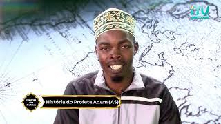 PROGRAMA HISTÓRIAS DOS PROFETAS,  Profeta Adam  Apres. Sheikh Abu Suábirah Zainadine Dauto