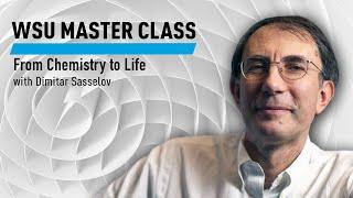 WSU Master Class:  From Chemistry to Life with Dimitar Sasselov