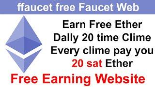 ffaucet Ether Faucet pay 20 Sat every 5 Minute 20 Time clime per day Online Millionaire