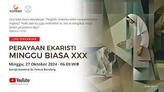 MISA MINGGU BIASA XXX | Minggu, 27 Oktober 2024 - 06.00 WIB | Gereja Katedral St. Petrus Bandung