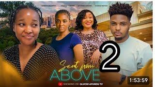 SENT FROM ABOVE 2(NEW TRENDING NIGERIAN NOLLYWOOD MOVIE 2024) SANDRA OKUNZUWA, CHIOMA NWOSU