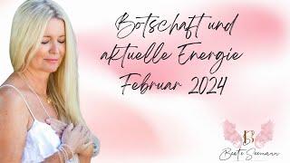 Botschaft und aktuelle Energie Februar 2024