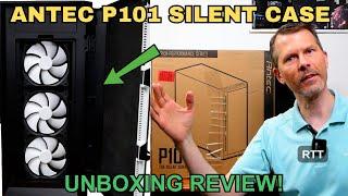 Antec P101 Silent Performance Series Case Unboxing Review!