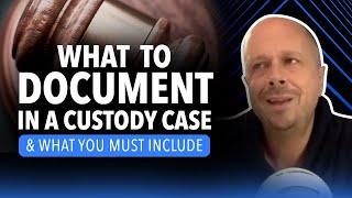 Documenting your Child Custody Case (Here's What You Really Need)