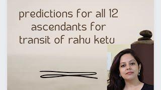 Rahu ketu Transit for all 12 ascendants in October 2023