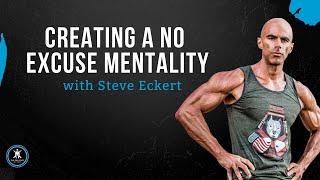 Create a No Excuse Mentality with Steve Eckert