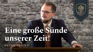 Eine große Sünde unserer Zeit! | Peter Schild