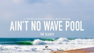 Ain't No Wave Pool - Mick Fanning on #TheSearch by Rip Curl