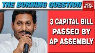 Andhra Pradesh Assembly Passes Bill To Establish Three Capitals | The Burning Question