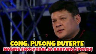 CONG. PULONG DUTERTE NAGING EMOSYONAL SA KANYANG SPEECH SA DAVAO CITY!