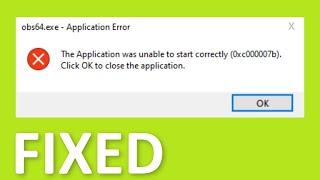 obs64.exe - Application Error -The Application Was Unable To Start Correctly (0xc000007b) - Fix