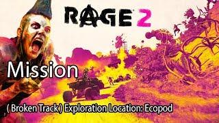 Rage 2 Mission ( Broken Track ) Exploration Location: Ecopod