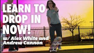 Learn The Best Way To Drop In w/ Alex White & Andrew Cannon! | Santa Cruz Skateboards