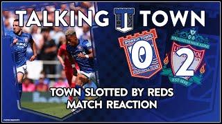 #ITFC 0 V 2 #LFC - 'Town Slotted By Reds' Talking Town's Match Reaction Fan Podcast