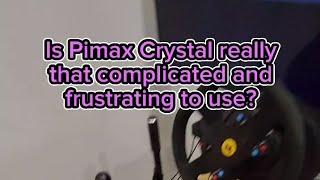 Is Pimax Crystal VR Headset really that hard to set up and use?