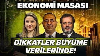 Yurt İçi ve Dışında Dikkatler Büyüme Verilerinde! | Ekonomi Masası