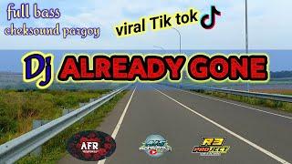 DJ ALREADY GONE | Dj cheksound viral Tiktok || full Pargoy