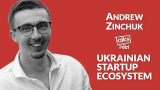 Ukrainian startup ecosystem - Andrew Zinchuk - Talks with Petri