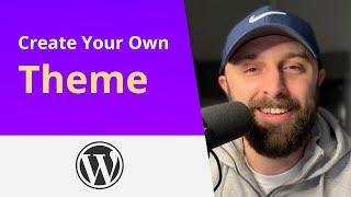 Create Your Own WordPress Theme