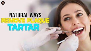 9 Natural Ways to Remove Plaque & Tartar Buildup | Proven Tips for a Healthier Smile