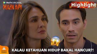 WeTV Original Main Api | Highlight EP06 Nadine Hamil Anak Alex, Jangan Sampai Orang Lain Tau!