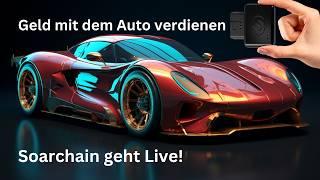 Geld mit dem Auto verdienen - Soarchain geht Live!