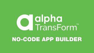 Alpha TransForm - No Code App Builder for iOS and Android