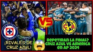 🫢 Repetiran la FINAL? Cruz Azul vs America en ap 2024 Tras GOLEADA azulcrema | Rivales de CRUZ AZUL