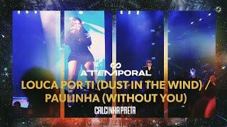Calcinha Preta - Louca por Ti / Paulinha #ATEMPORAL (Ao vivo em Salvador)