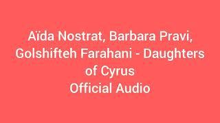 Aïda Nostrat, Barbara Pravi, Golshifteh Farahani - Daughters of Cyrus - Official Audio