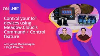 Control your IoT devices using Meadow.Cloud’s Command + Control feature