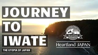 Journey to Iwate - The Utopia of Japan