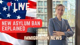 NEW Disturbing Asylum Ban: Be Aware| Asylum Lawyer USA